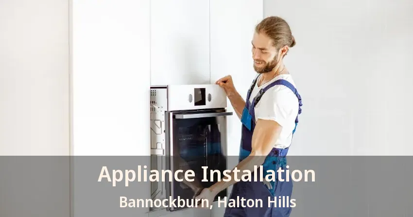 Appliance Installation Bannockburn, Halton Hills - ON