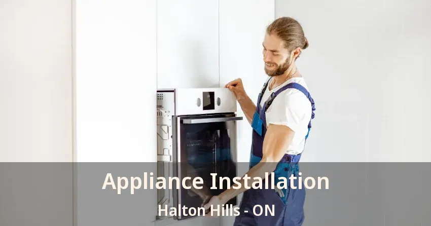 Appliance Installation Halton Hills - ON