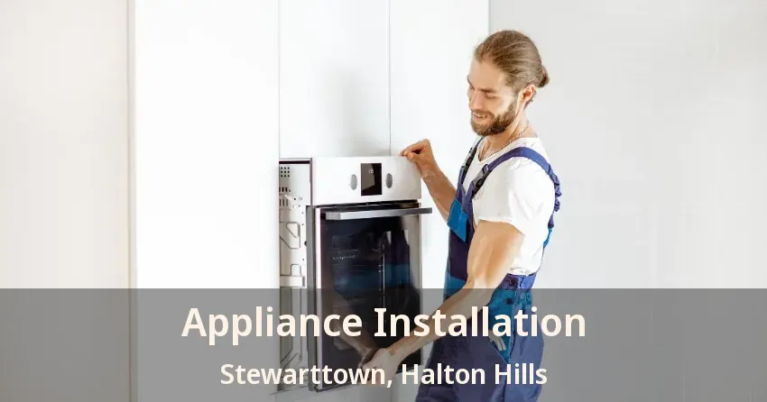 Appliance Installation Stewarttown, Halton Hills - ON
