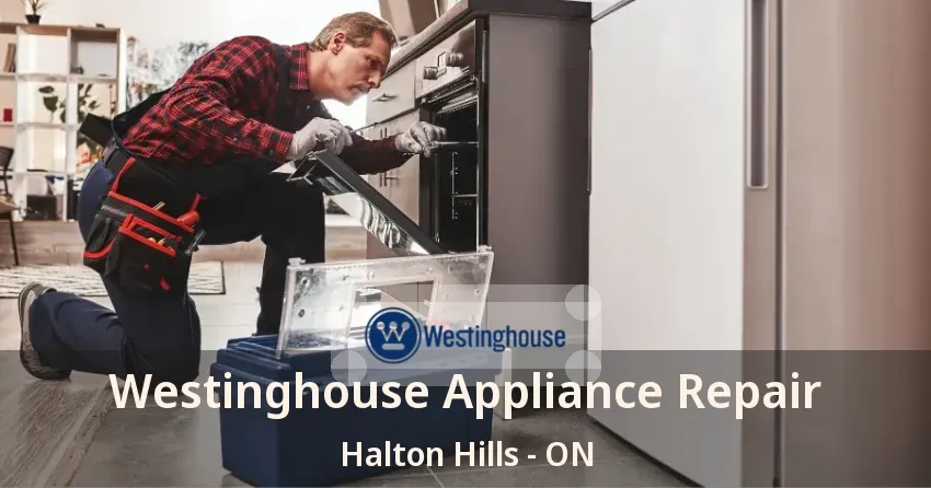 Westinghouse Appliance Repair Halton Hills - ON