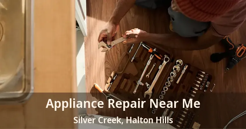 Appliance Repair Near Me Silver Creek, Halton Hills - ON