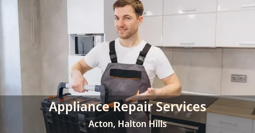 Appliance Repair Services Acton, Halton Hills - ON