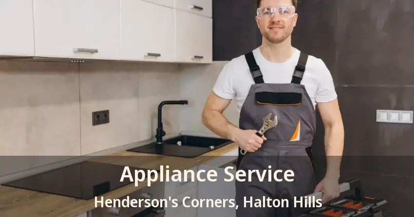 Appliance Service Henderson's Corners, Halton Hills - ON