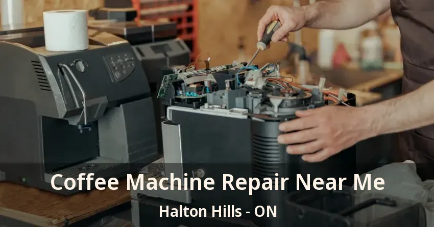 Coffee Machine Repair Near Me Halton Hills - ON