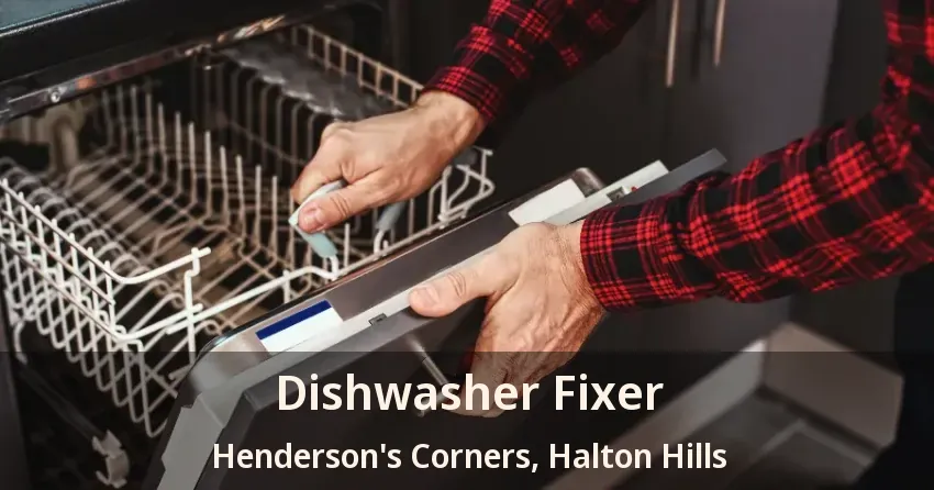 Dishwasher Fixer Henderson's Corners, Halton Hills - ON
