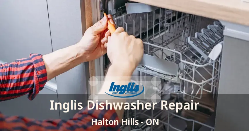 Inglis Dishwasher Repair Halton Hills - ON