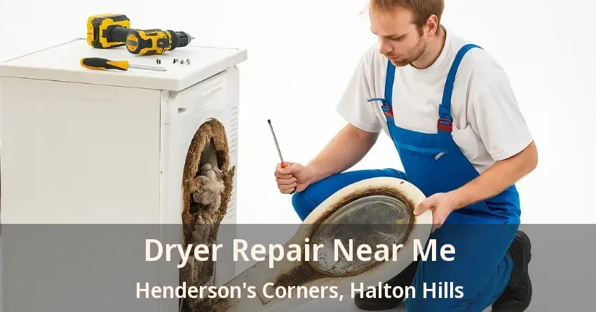 Dryer Repair Near Me Henderson's Corners, Halton Hills - ON