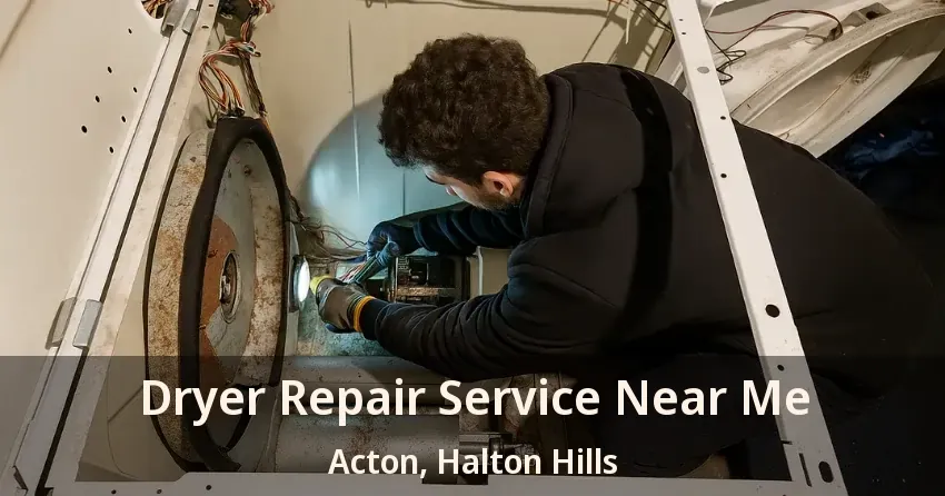 Dryer Repair Service Near Me Acton, Halton Hills - ON