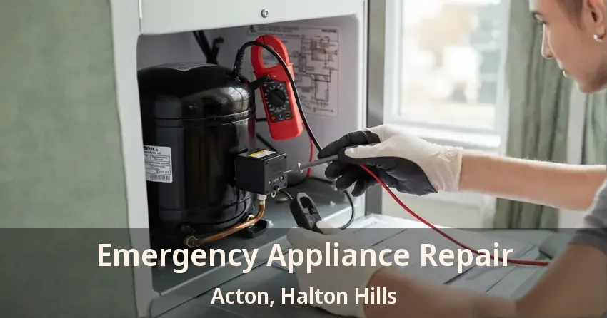 Emergency Appliance Repair Acton, Halton Hills - ON