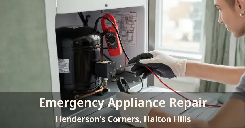 Emergency Appliance Repair Henderson's Corners, Halton Hills - ON