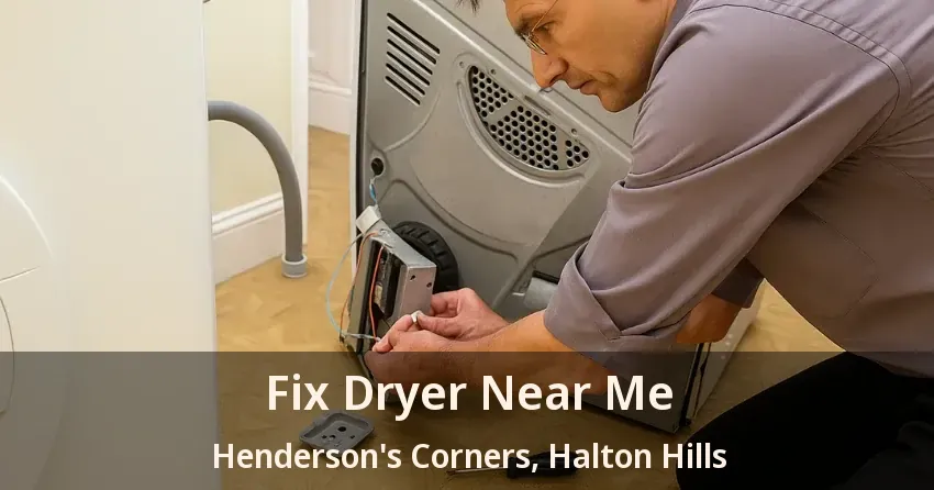 Fix Dryer Near Me Henderson's Corners, Halton Hills - ON