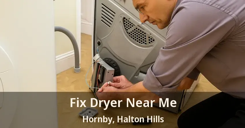 Fix Dryer Near Me Hornby, Halton Hills - ON