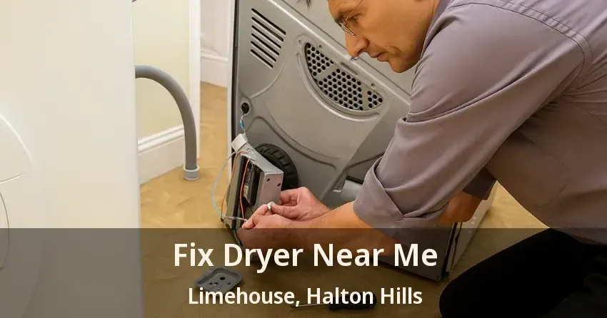 Fix Dryer Near Me Limehouse, Halton Hills - ON