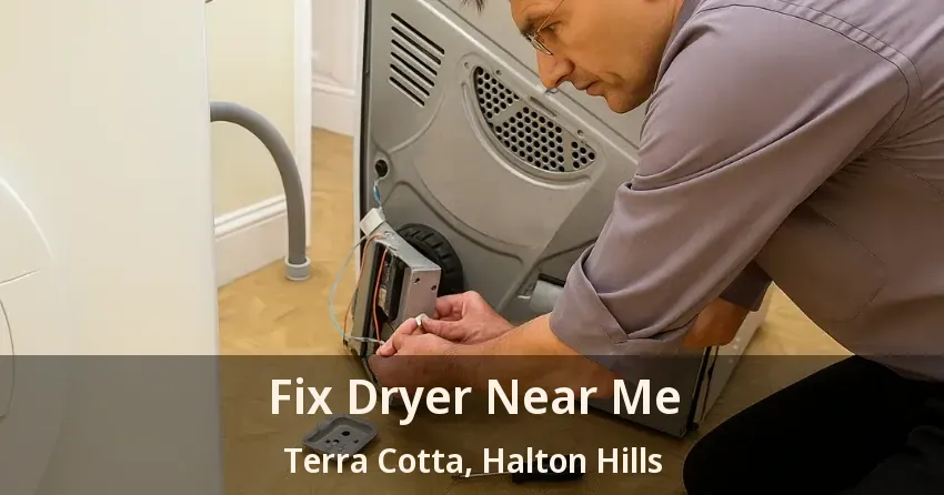 Fix Dryer Near Me Terra Cotta, Halton Hills - ON