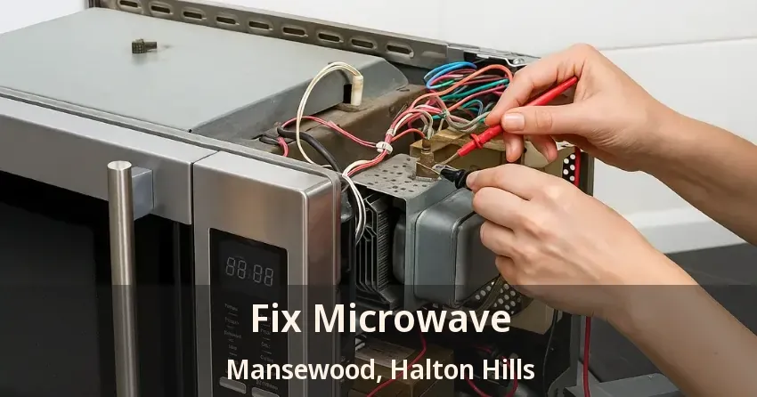 Fix Microwave Mansewood, Halton Hills - ON