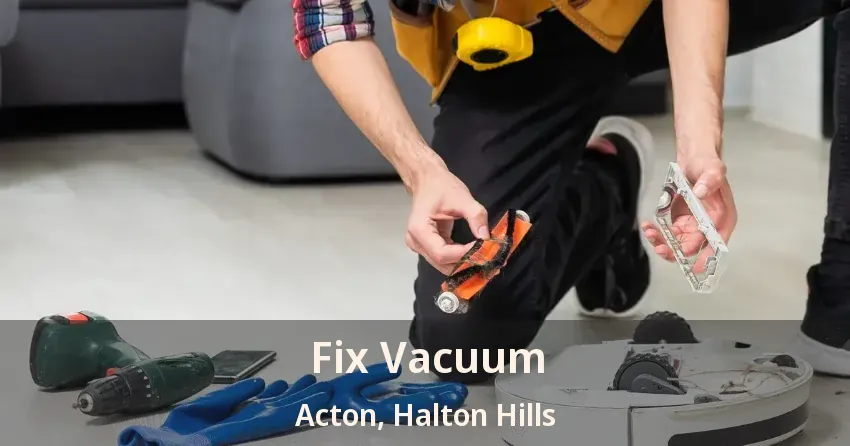 Fix Vacuum Acton, Halton Hills - ON