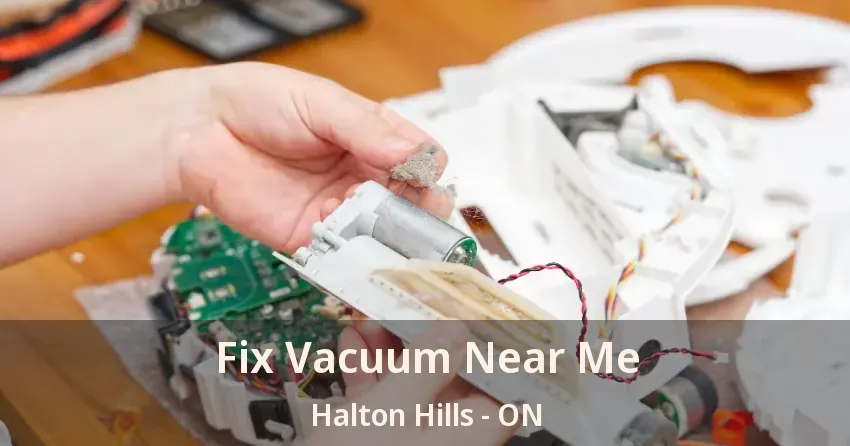 Fix Vacuum Near Me Halton Hills - ON