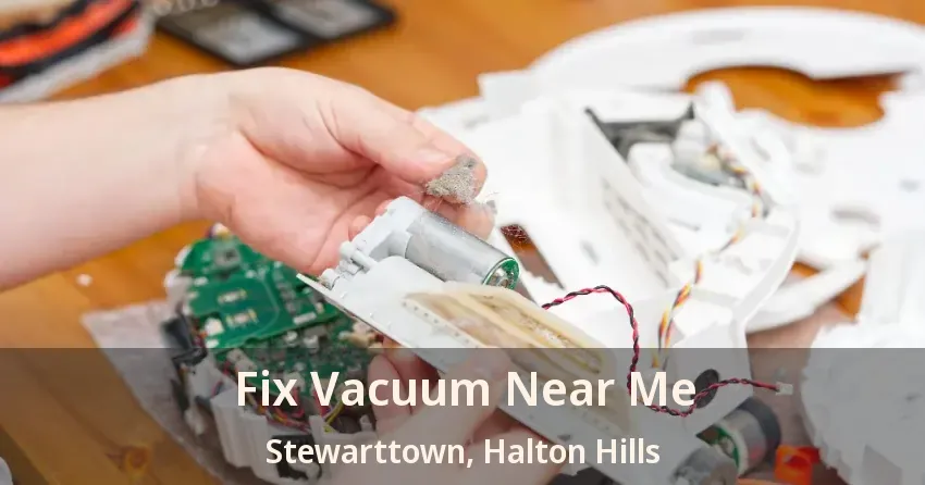 Fix Vacuum Near Me Stewarttown, Halton Hills - ON