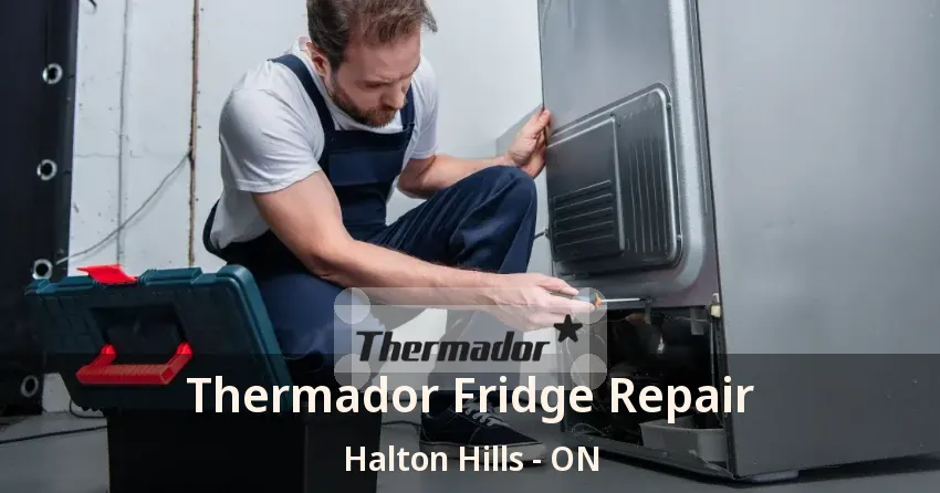 Thermador Fridge Repair Halton Hills - ON