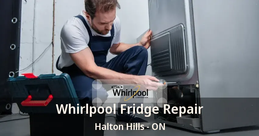 Whirlpool Fridge Repair Halton Hills - ON