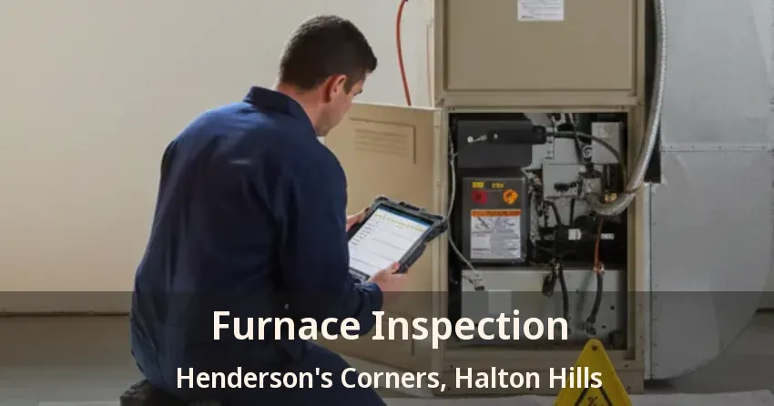 Furnace Inspection Henderson's Corners, Halton Hills - ON