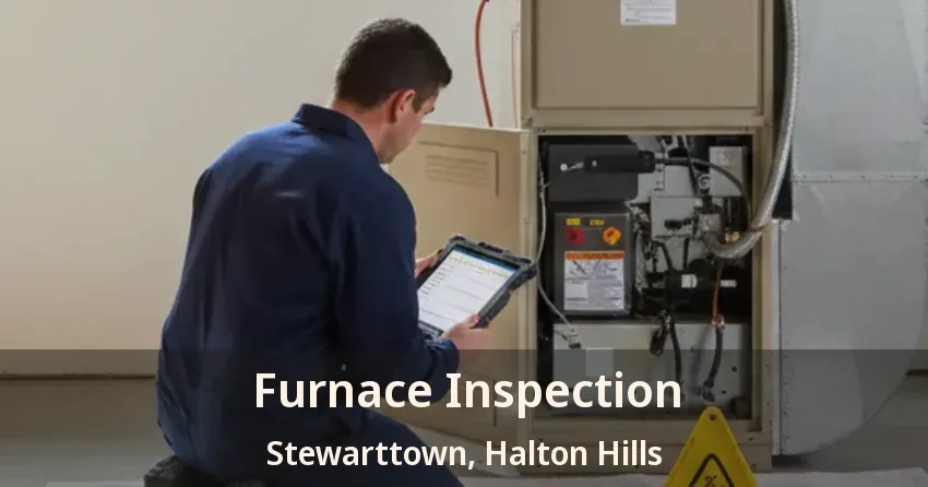 Furnace Inspection Stewarttown, Halton Hills - ON