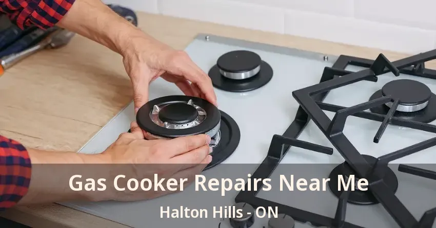 Gas Cooker Repairs Near Me Halton Hills - ON