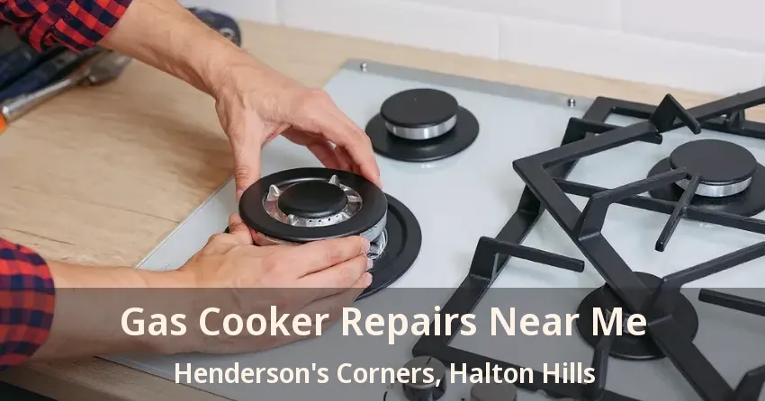 Gas Cooker Repairs Near Me Henderson's Corners, Halton Hills - ON