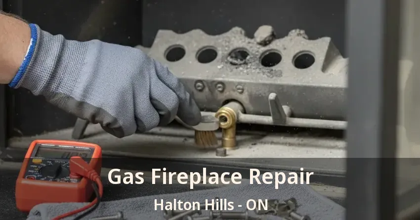 Gas Fireplace Repair Halton Hills - ON