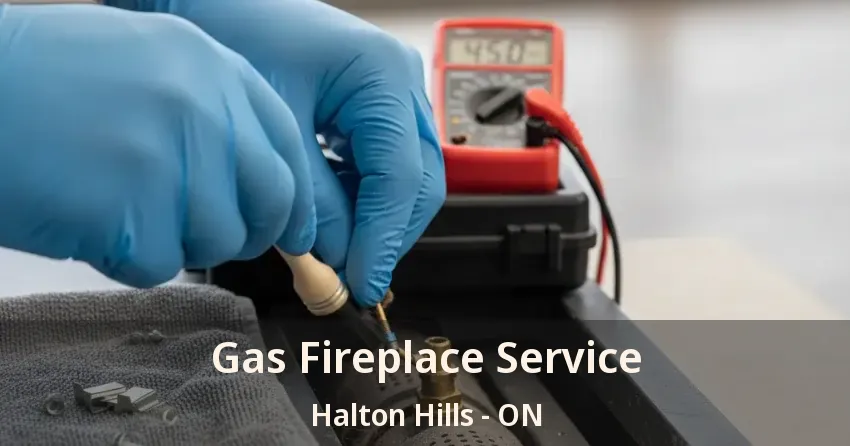 Gas Fireplace Service Halton Hills - ON