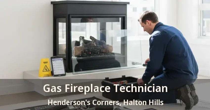 Gas Fireplace Technician Henderson's Corners, Halton Hills - ON