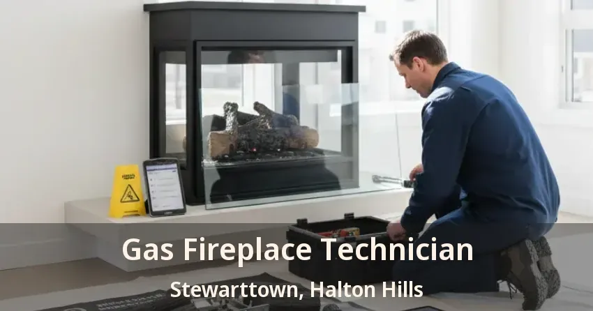 Gas Fireplace Technician Stewarttown, Halton Hills - ON
