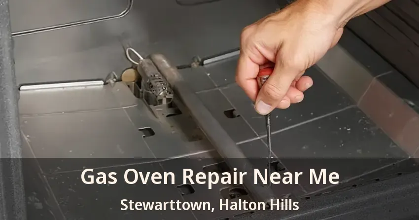 Gas Oven Repair Near Me Stewarttown, Halton Hills - ON