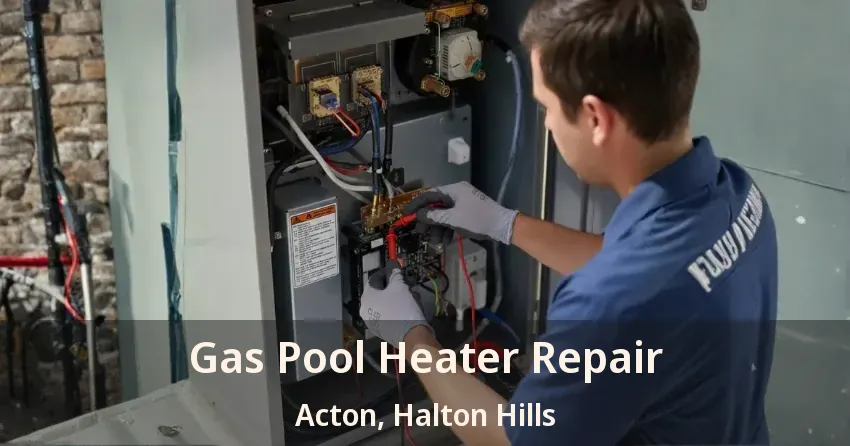 Gas Pool Heater Repair Acton, Halton Hills - ON