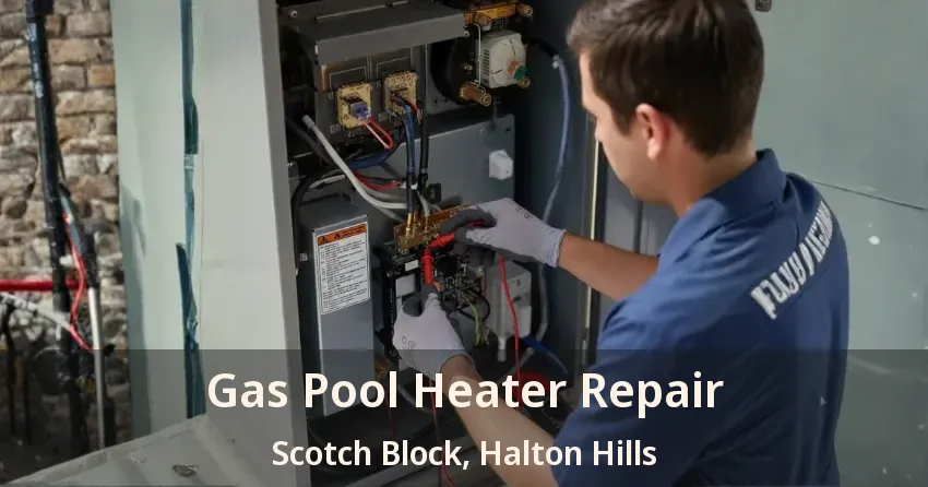 Gas Pool Heater Repair Scotch Block, Halton Hills - ON