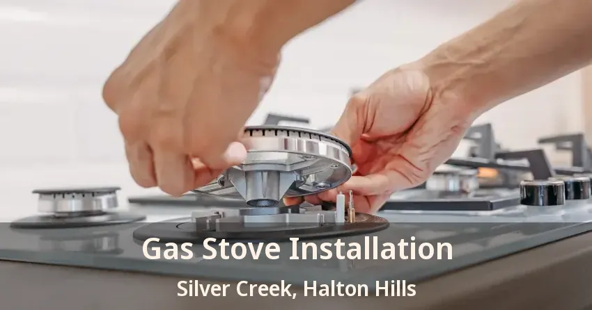 Gas Stove Installation Silver Creek, Halton Hills - ON