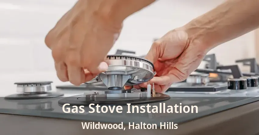 Gas Stove Installation Wildwood, Halton Hills - ON