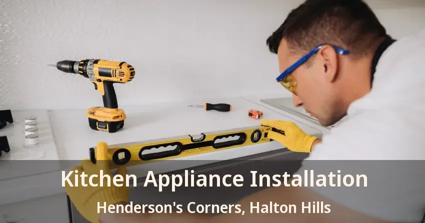 Kitchen Appliance Installation Henderson's Corners, Halton Hills - ON