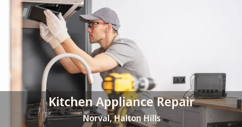 Kitchen Appliance Repair Norval, Halton Hills - ON