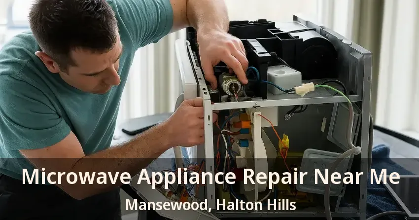 Microwave Appliance Repair Near Me Mansewood, Halton Hills - ON