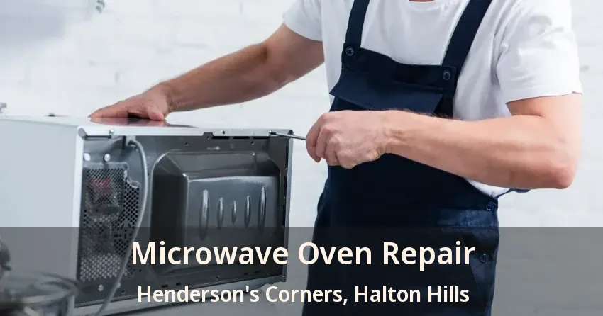 Microwave Oven Repair Henderson's Corners, Halton Hills - ON