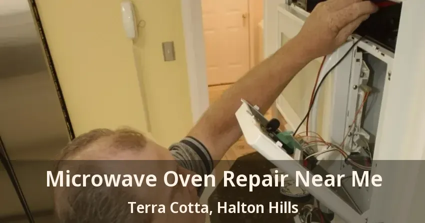 Microwave Oven Repair Near Me Terra Cotta, Halton Hills - ON