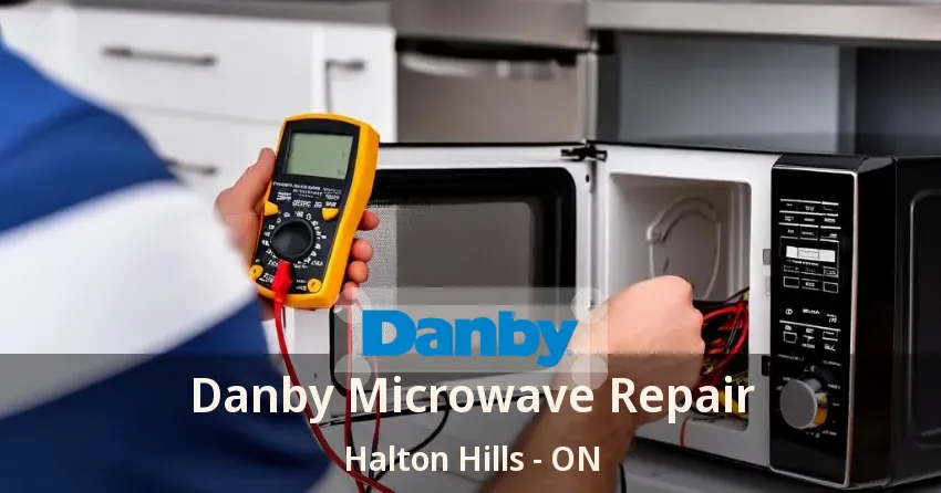 Danby Microwave Repair Halton Hills - ON