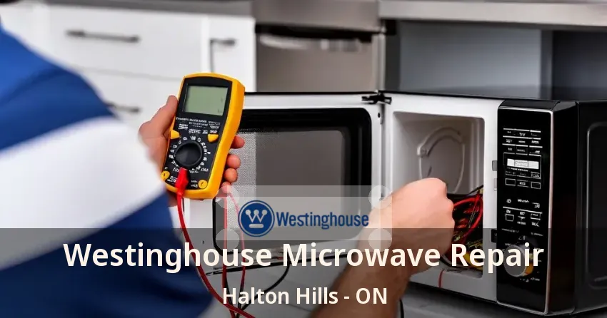 Westinghouse Microwave Repair Halton Hills - ON