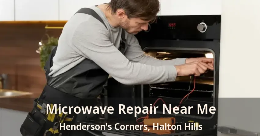 Microwave Repair Near Me Henderson's Corners, Halton Hills - ON
