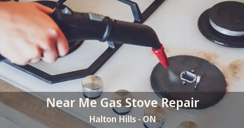 Near Me Gas Stove Repair Halton Hills - ON