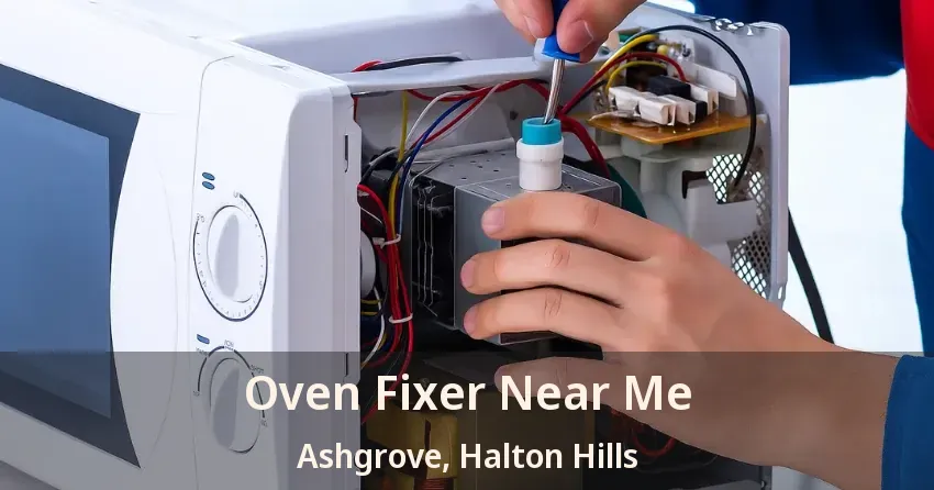 Oven Fixer Near Me Ashgrove, Halton Hills - ON