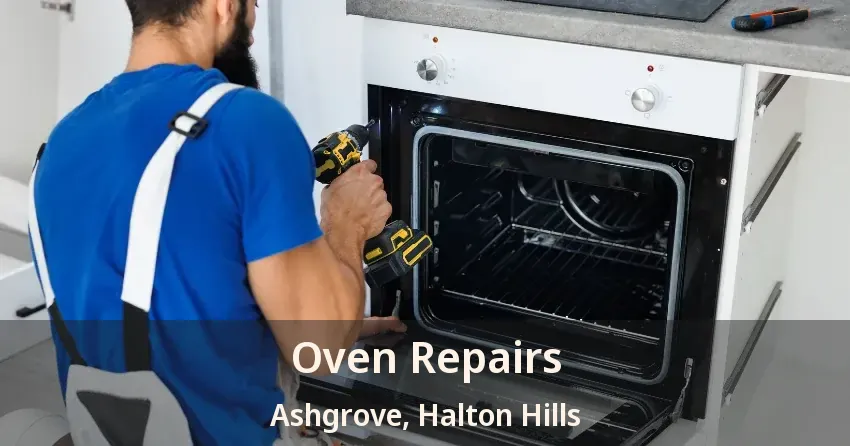 Oven Repairs Ashgrove, Halton Hills - ON