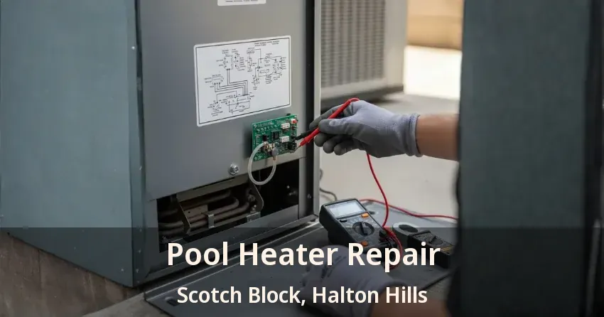 Pool Heater Repair Scotch Block, Halton Hills - ON