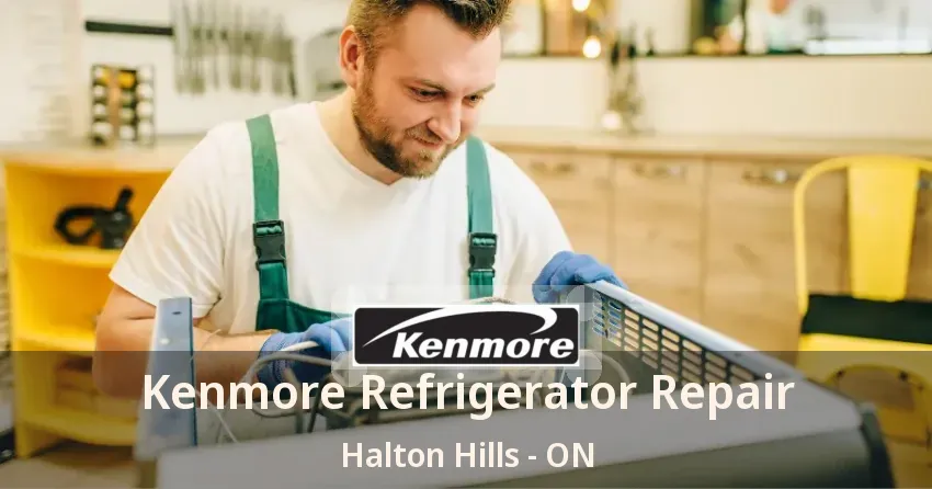 Kenmore Refrigerator Repair Halton Hills - ON
